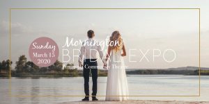 Mornington Bridal Expo - 15th March, 2020