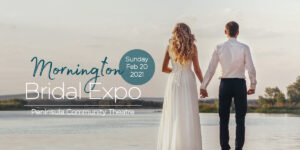 Mornington Bridal Expo 20th February 2021
