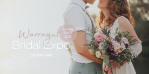 Warragul Bridal Expo 7th February 2021