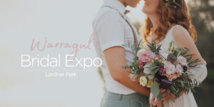 Warragul Bridal Expo January 2022